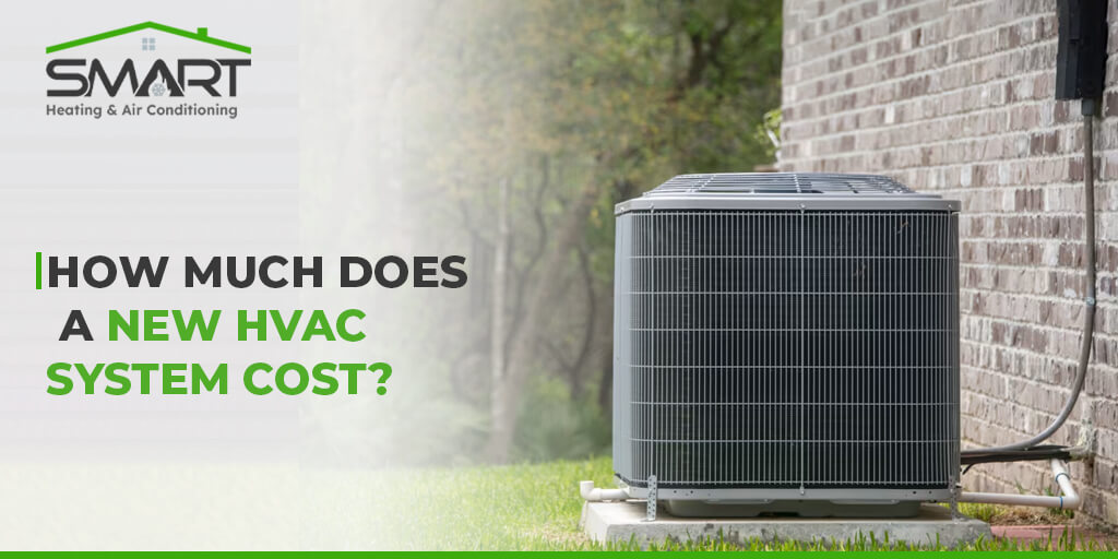 How much does a new HVAC system cost - Smart Heating and air conditioning