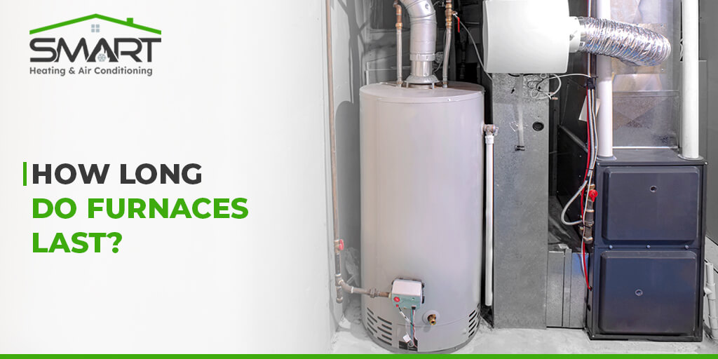 How Long do Furnaces Last - Smart heating and air conditioning