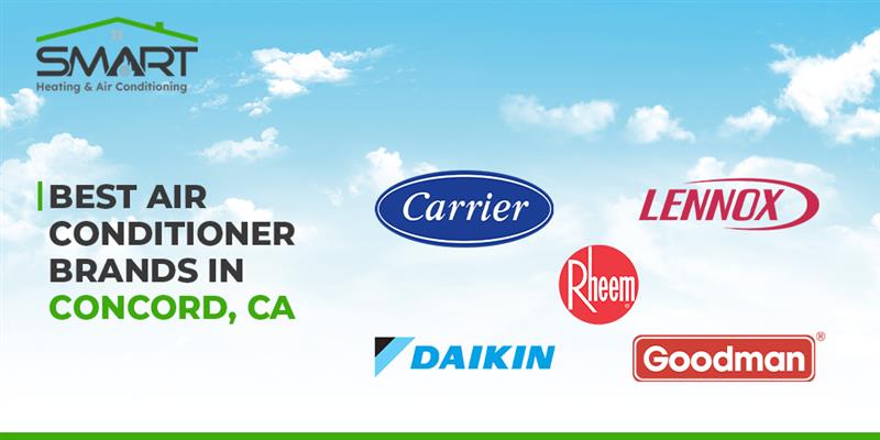 Best Air Conditioner Brands in Concord, CA - Smart Heating and Air Conditioning